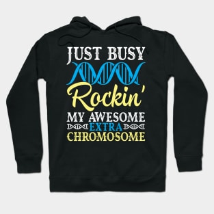 Just Busy Rockin' My Awesome Extra Chromosome Down Syndrome Hoodie